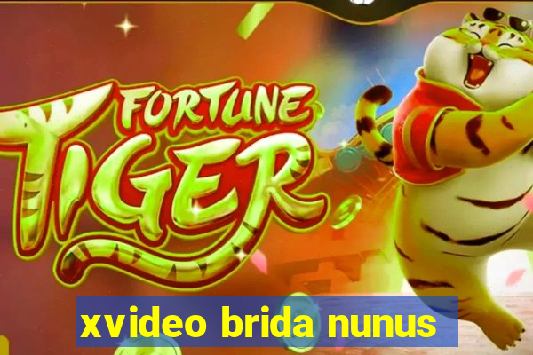 xvideo brida nunus